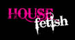 House Fetish show graphic